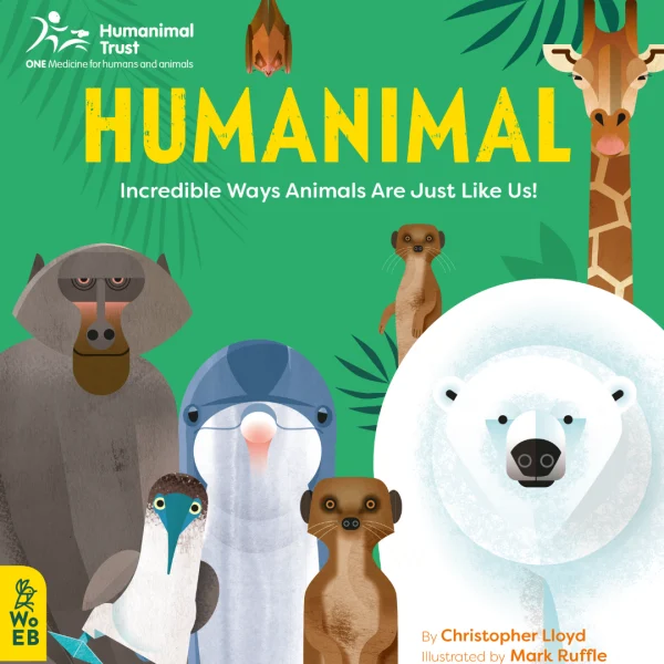 Humanimal: Incredible Ways Animals Are Just Like Us by Christopher Lloyd
